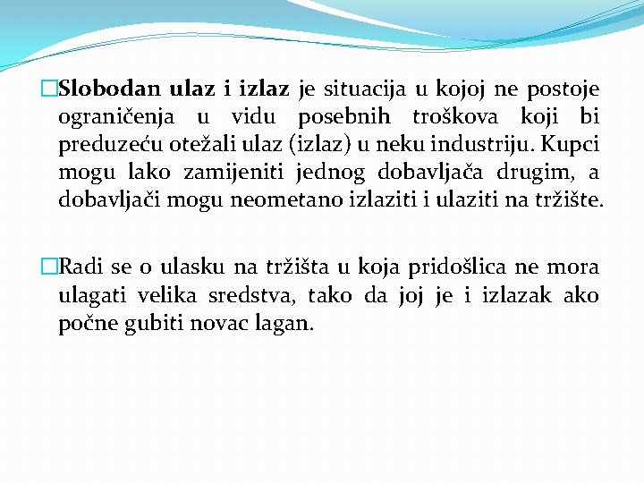 �Slobodan ulaz i izlaz je situacija u kojoj ne postoje ograničenja u vidu posebnih