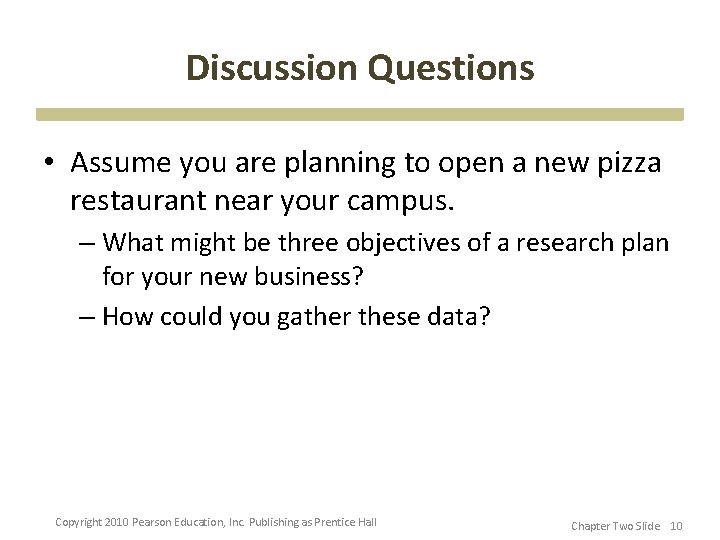 Discussion Questions • Assume you are planning to open a new pizza restaurant near