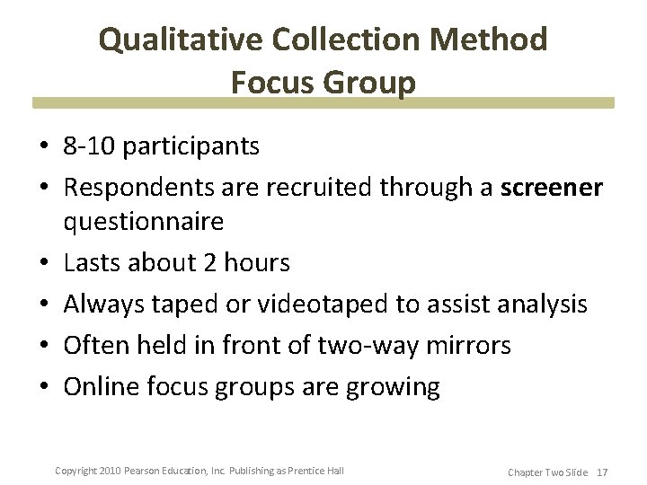 Qualitative Collection Method Focus Group • 8 -10 participants • Respondents are recruited through