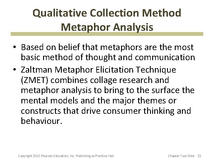 Qualitative Collection Method Metaphor Analysis • Based on belief that metaphors are the most