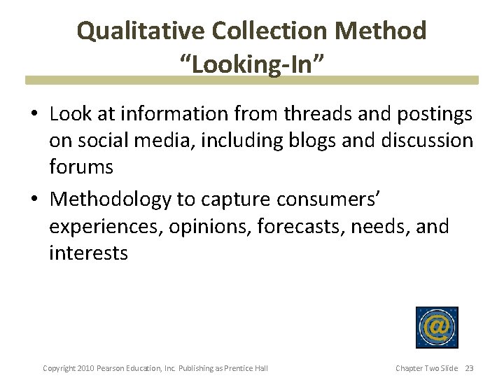 Qualitative Collection Method “Looking-In” • Look at information from threads and postings on social