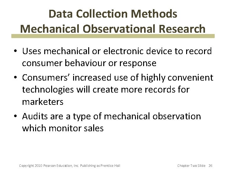 Data Collection Methods Mechanical Observational Research • Uses mechanical or electronic device to record