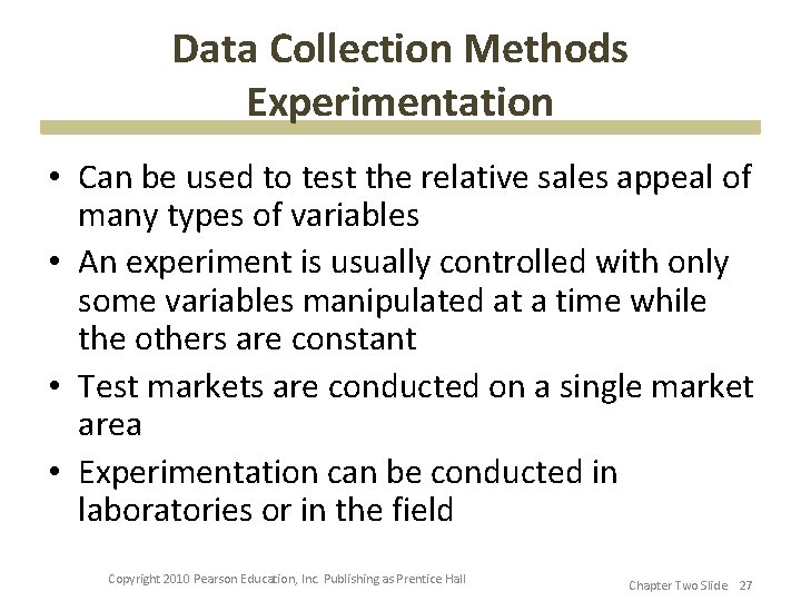 Data Collection Methods Experimentation • Can be used to test the relative sales appeal