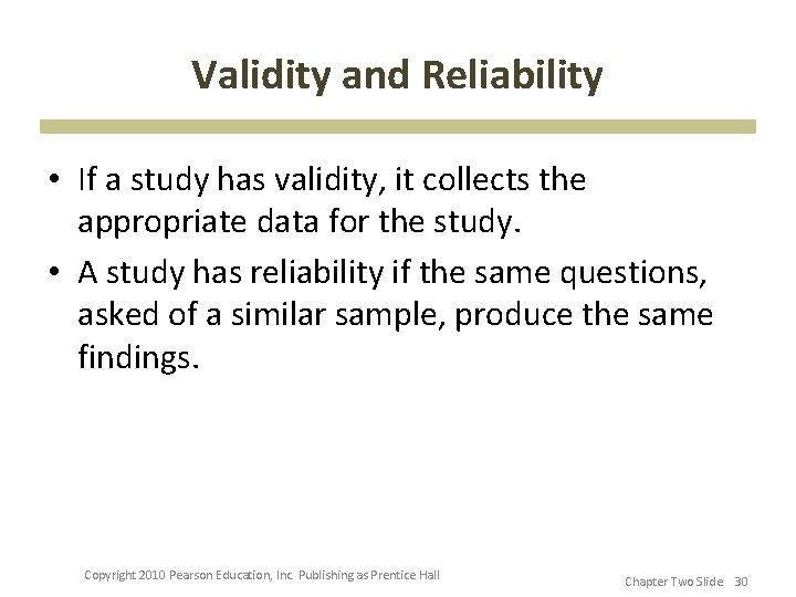 Validity and Reliability • If a study has validity, it collects the appropriate data