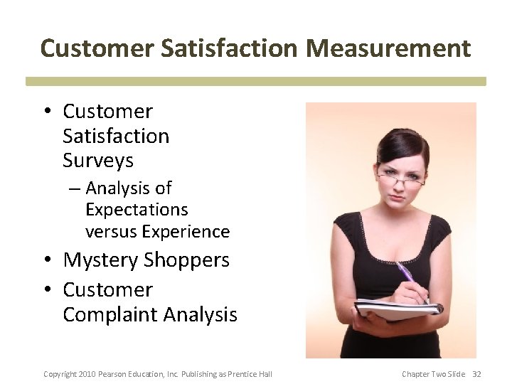 Customer Satisfaction Measurement • Customer Satisfaction Surveys – Analysis of Expectations versus Experience •