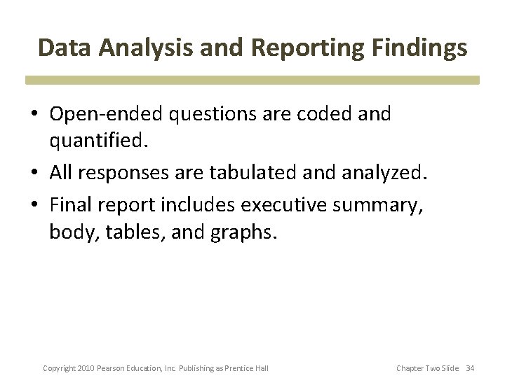 Data Analysis and Reporting Findings • Open-ended questions are coded and quantified. • All