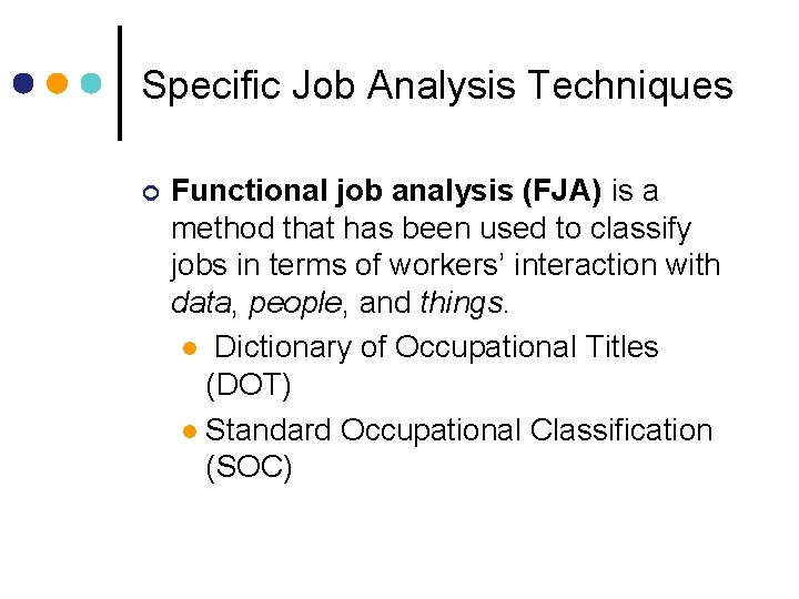 Specific Job Analysis Techniques Functional job analysis (FJA) is a method that has been