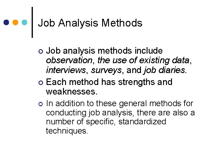 Job Analysis Methods Job analysis methods include observation, the use of existing data, interviews,