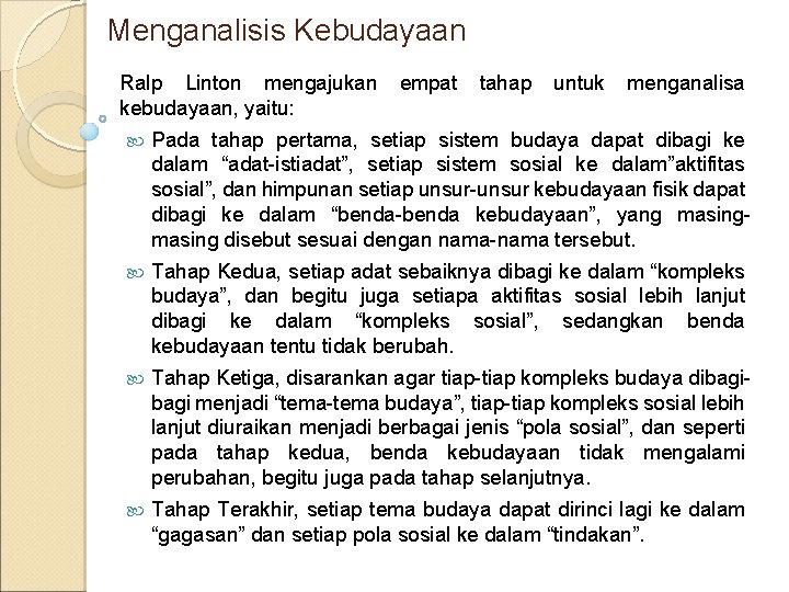 Menganalisis Kebudayaan Ralp Linton mengajukan empat tahap untuk menganalisa kebudayaan, yaitu: Pada tahap pertama,