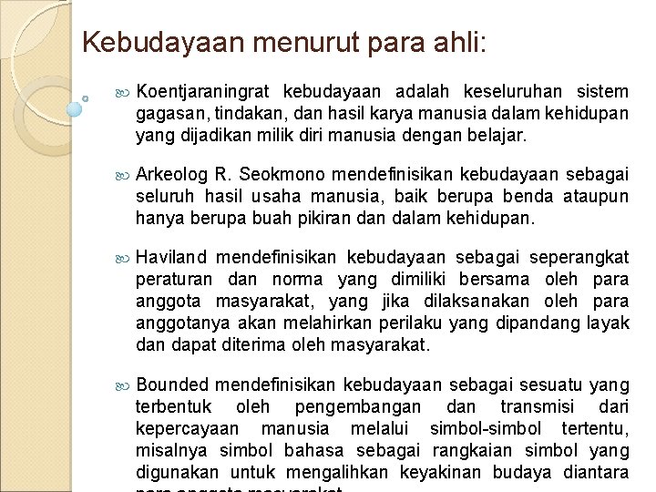 Kebudayaan menurut para ahli: Koentjaraningrat kebudayaan adalah keseluruhan sistem gagasan, tindakan, dan hasil karya