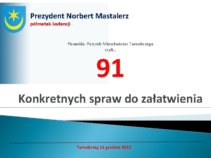 Prezydent Norbert Mastalerz półmetek kadencji Piramida Potrzeb Mieszkańców Tarnobrzega czyli… 91 Konkretnych spraw do