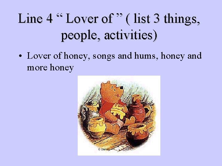 Line 4 “ Lover of ” ( list 3 things, people, activities) • Lover Line 4 “ Lover of ” ( list 3 things, people, activities) • Lover