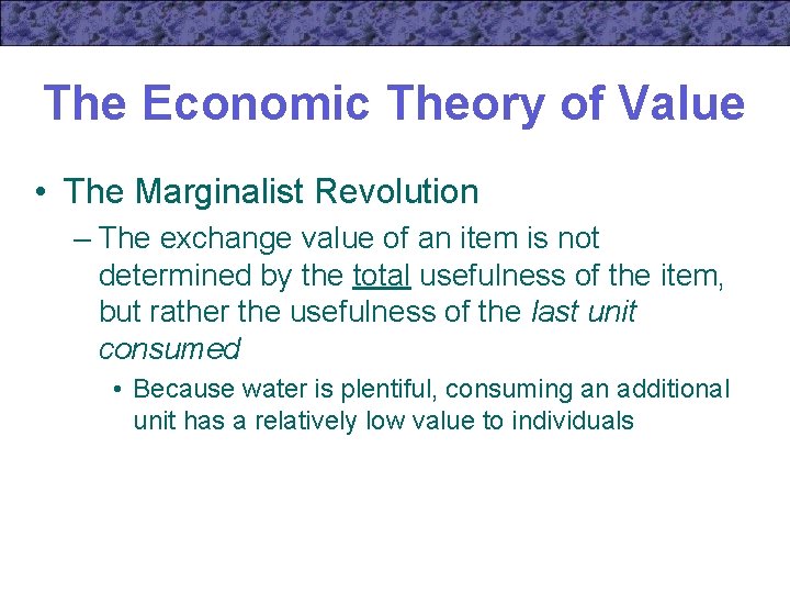 The Economic Theory of Value • The Marginalist Revolution – The exchange value of