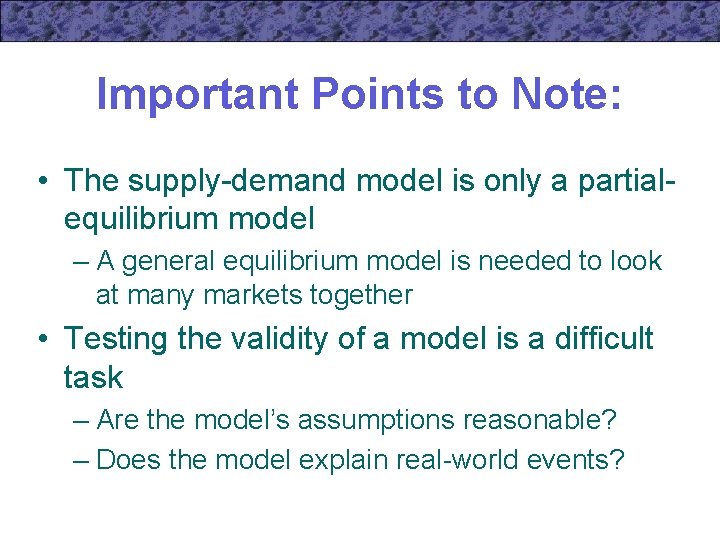 Important Points to Note: • The supply-demand model is only a partialequilibrium model –