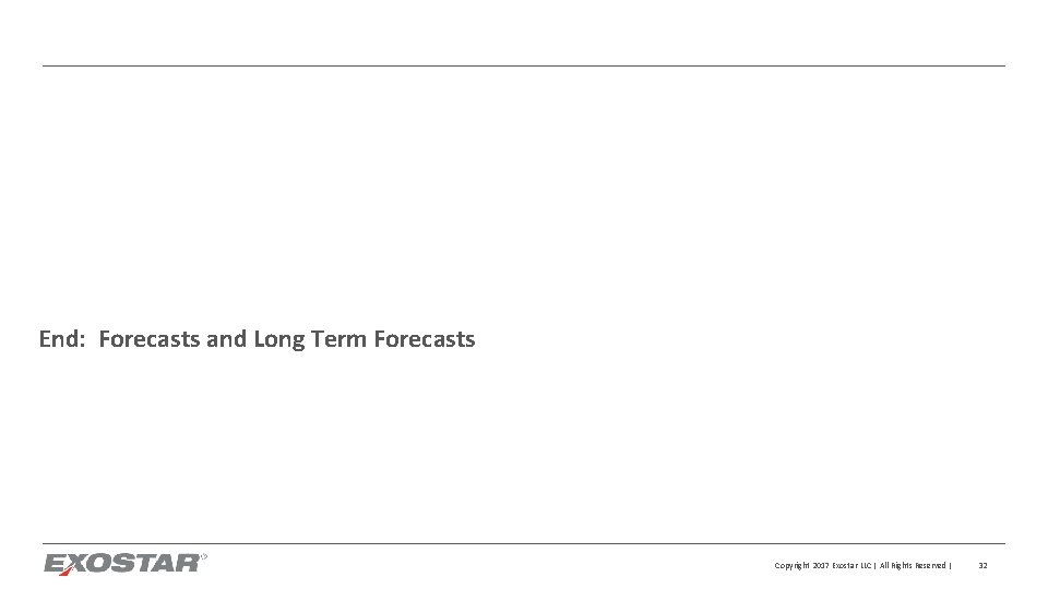 End: Forecasts and Long Term Forecasts Copyright 2017 Exostar LLC | All Rights Reserved