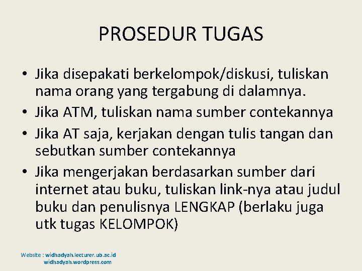 PROSEDUR TUGAS • Jika disepakati berkelompok/diskusi, tuliskan nama orang yang tergabung di dalamnya. •