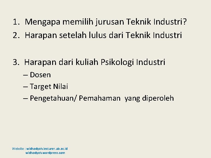 1. Mengapa memilih jurusan Teknik Industri? 2. Harapan setelah lulus dari Teknik Industri 3.