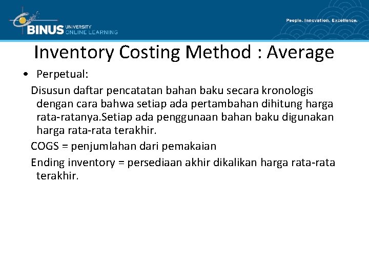 Inventory Costing Method : Average • Perpetual: Disusun daftar pencatatan bahan baku secara kronologis
