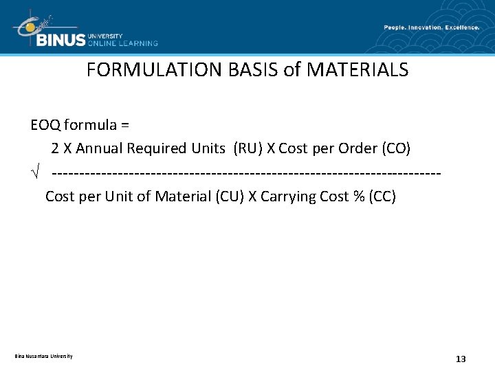 FORMULATION BASIS of MATERIALS EOQ formula = 2 X Annual Required Units (RU) X