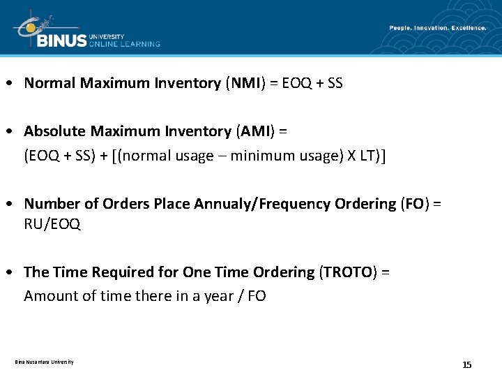  • Normal Maximum Inventory (NMI) = EOQ + SS • Absolute Maximum Inventory