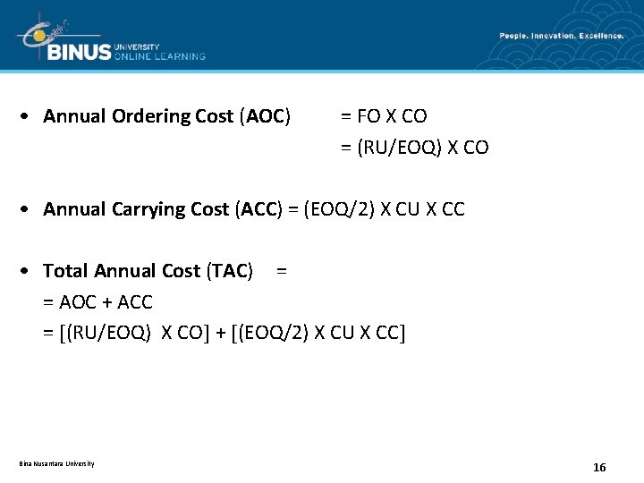  • Annual Ordering Cost (AOC) = FO X CO = (RU/EOQ) X CO
