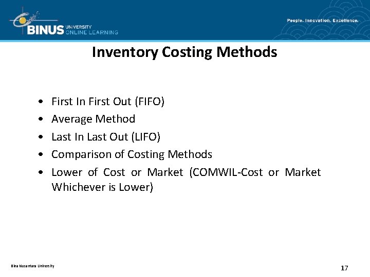 Inventory Costing Methods • • • First In First Out (FIFO) Average Method Last