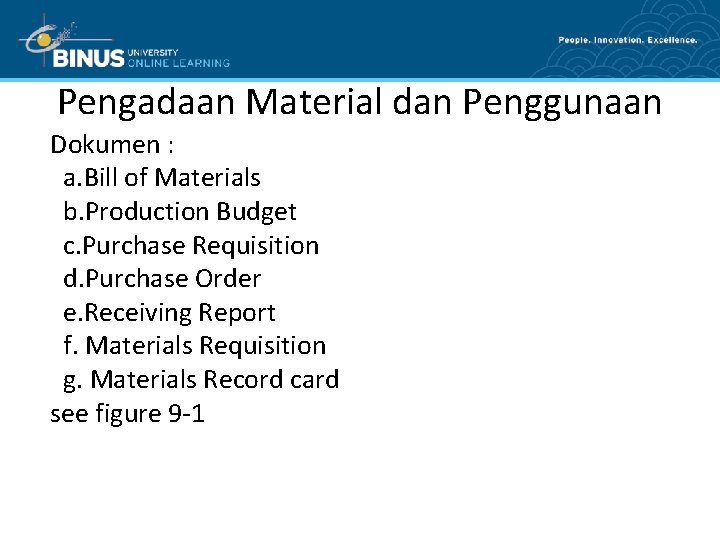 Pengadaan Material dan Penggunaan Dokumen : a. Bill of Materials b. Production Budget c.