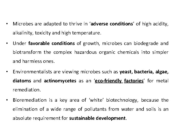  • Microbes are adapted to thrive in ‘adverse conditions’ of high acidity, alkalinity,