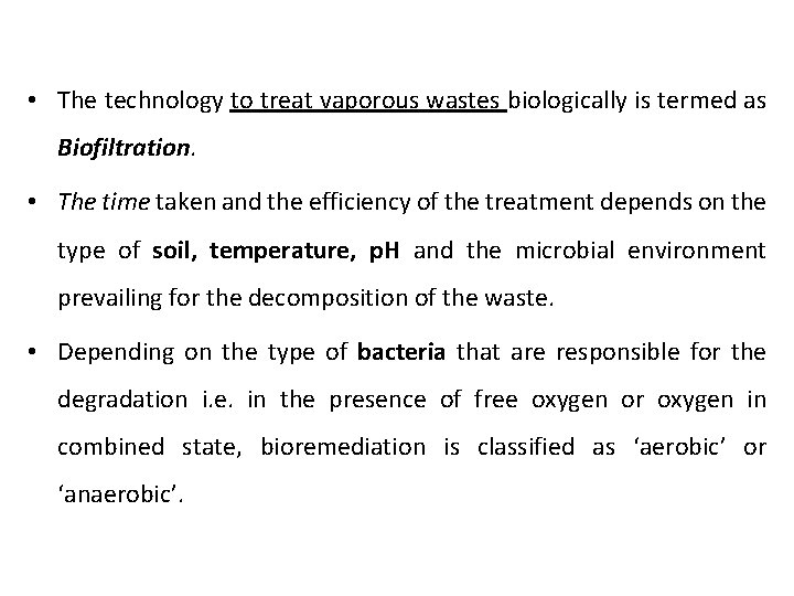  • The technology to treat vaporous wastes biologically is termed as Biofiltration. •