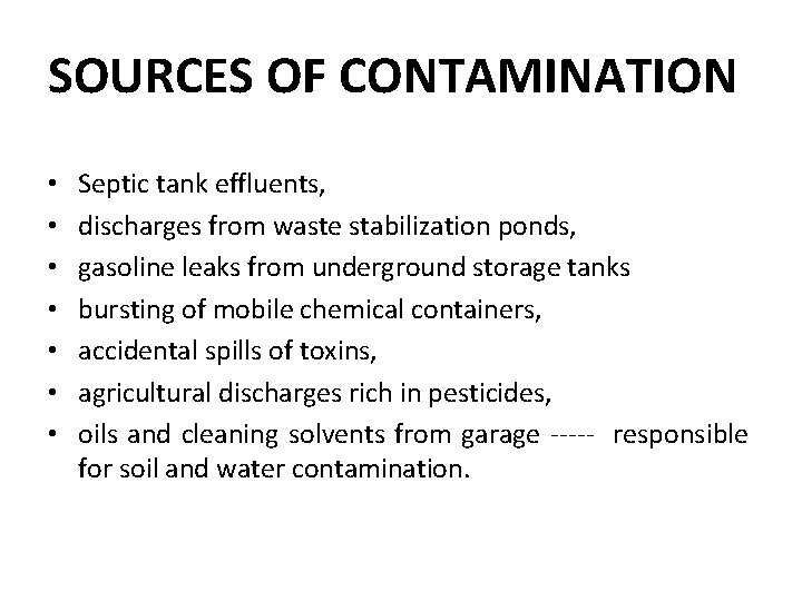 SOURCES OF CONTAMINATION • • Septic tank effluents, discharges from waste stabilization ponds, gasoline