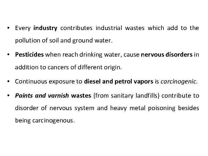  • Every industry contributes industrial wastes which add to the pollution of soil