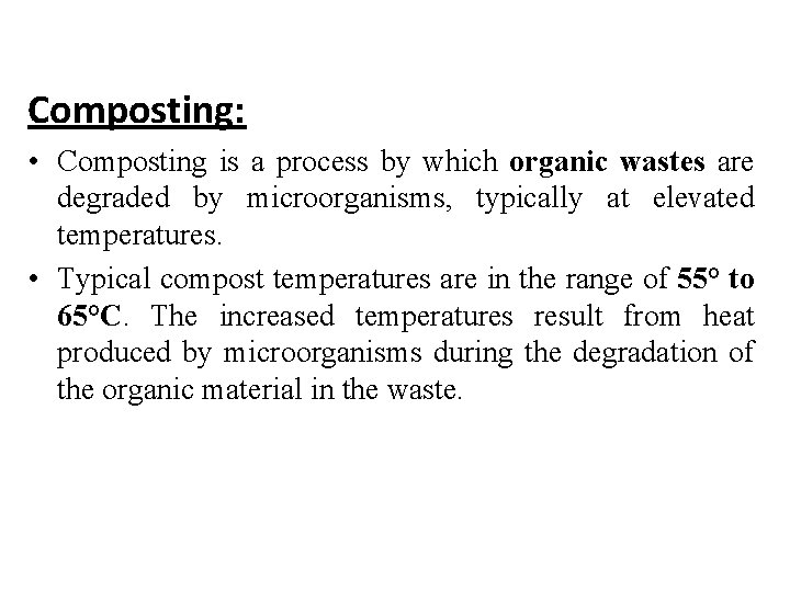 Composting: • Composting is a process by which organic wastes are degraded by microorganisms,
