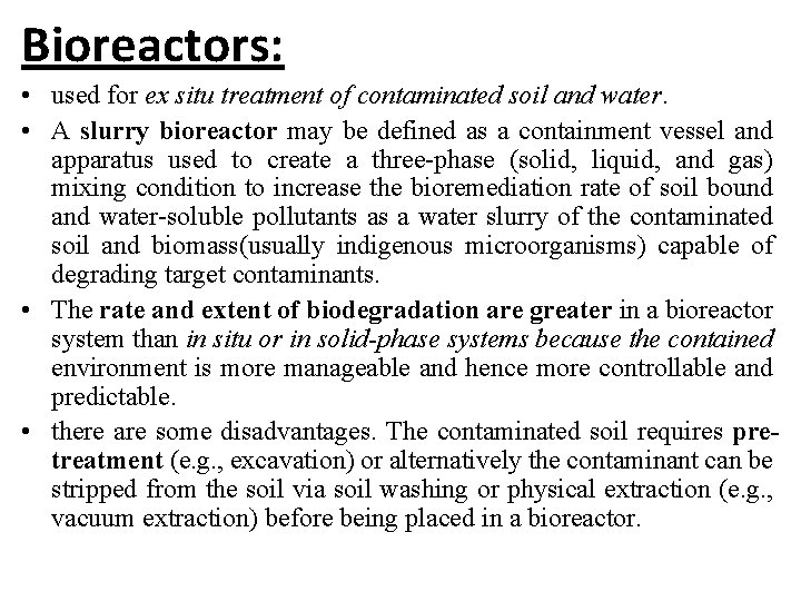 Bioreactors: • used for ex situ treatment of contaminated soil and water. • A