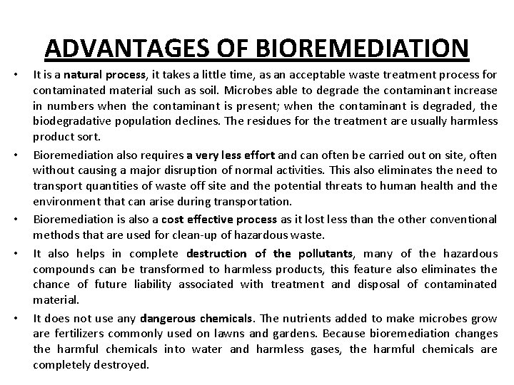 ADVANTAGES OF BIOREMEDIATION • • • It is a natural process, it takes a