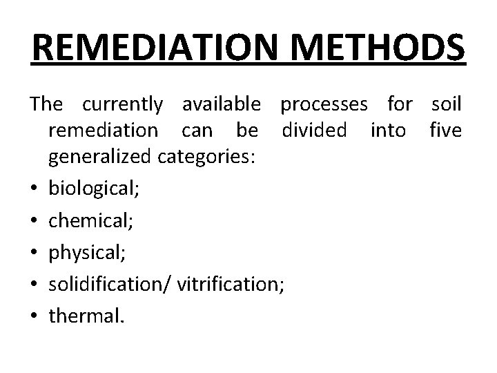 REMEDIATION METHODS The currently available processes for soil remediation can be divided into five