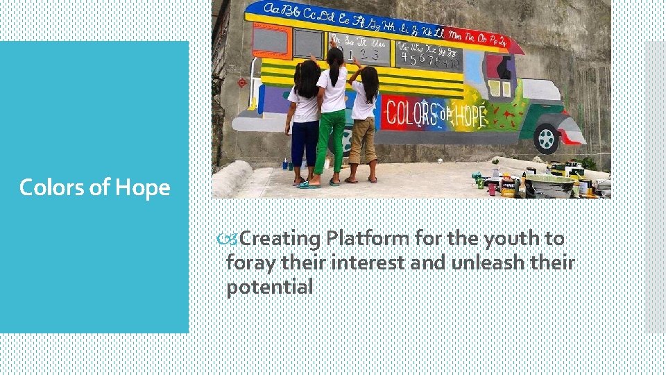 Colors of Hope Creating Platform for the youth to foray their interest and unleash