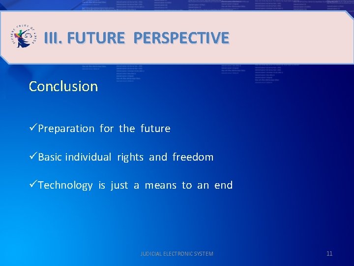 III. FUTURE PERSPECTIVE Conclusion üPreparation for the future üBasic individual rights and freedom üTechnology