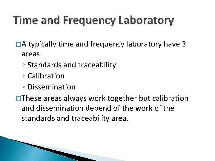 Time and Frequency Laboratory �A typically time and frequency laboratory have 3 areas: ◦