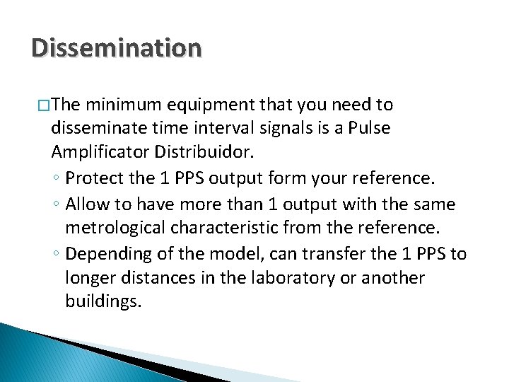 Dissemination � The minimum equipment that you need to disseminate time interval signals is