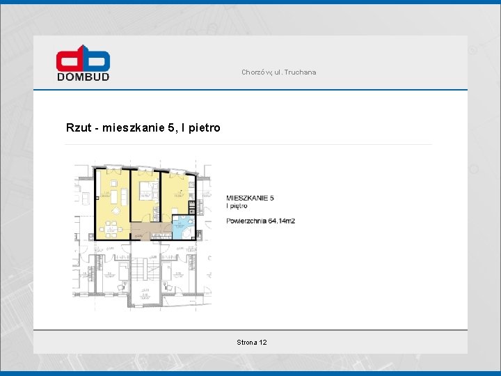 Chorzów, ul. Truchana Rzut - mieszkanie 5, I pietro Strona 12 