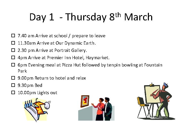 Day 1 - Thursday 8 th March 7. 40 am Arrive at school /