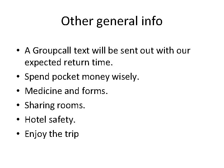 Other general info • A Groupcall text will be sent out with our expected