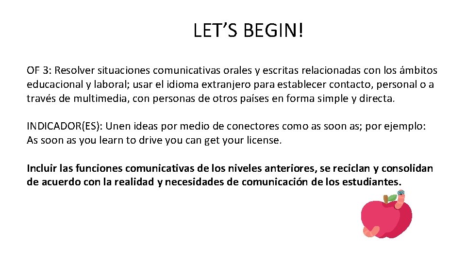 LET’S BEGIN! OF 3: Resolver situaciones comunicativas orales y escritas relacionadas con los ámbitos