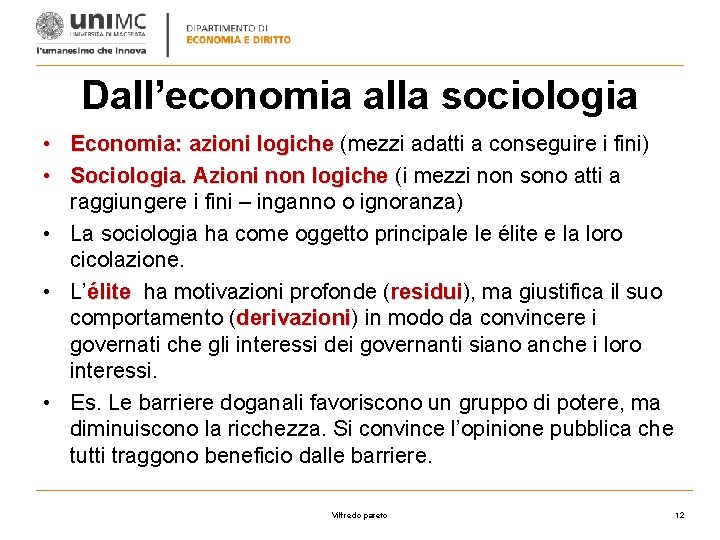 Dall’economia alla sociologia • Economia: azioni logiche (mezzi adatti a conseguire i fini) •