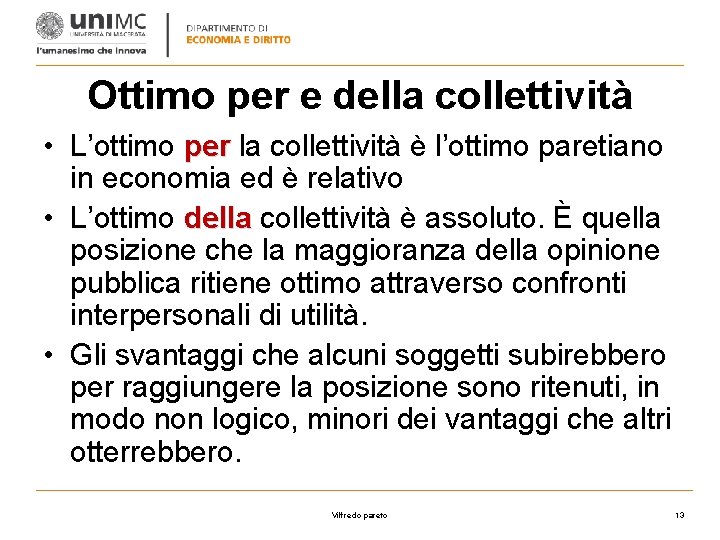 Ottimo per e della collettività • L’ottimo per la collettività è l’ottimo paretiano in