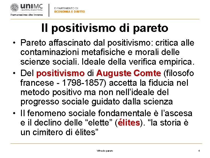 Il positivismo di pareto • Pareto affascinato dal positivismo: critica alle contaminazioni metafisiche e