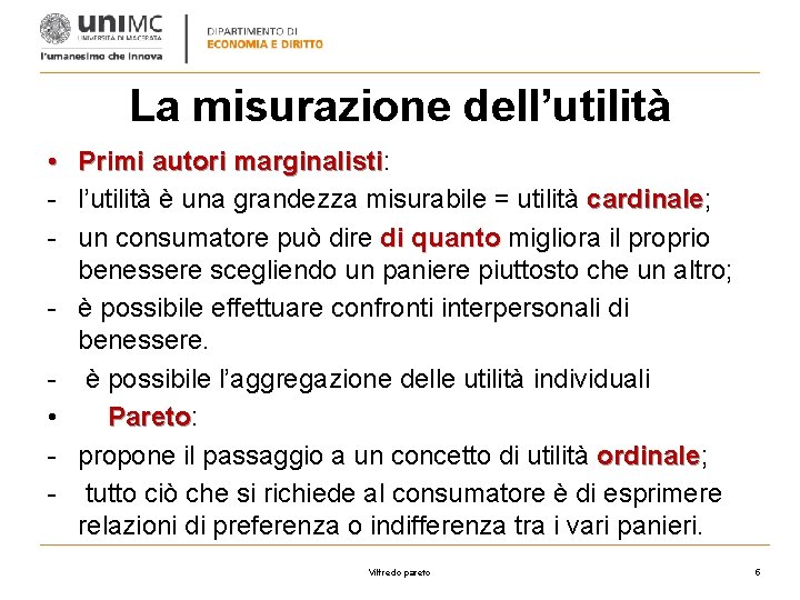 La misurazione dell’utilità • Primi autori marginalisti: marginalisti - l’utilità è una grandezza misurabile