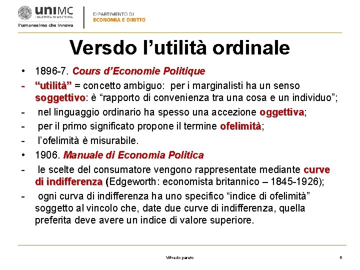 Versdo l’utilità ordinale • 1896 -7. Cours d’Economie Politique - “utilità” = concetto ambiguo: