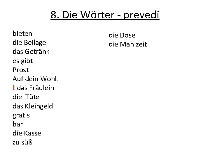 8. Die Wörter - prevedi bieten die Beilage das Getränk es gibt Prost Auf