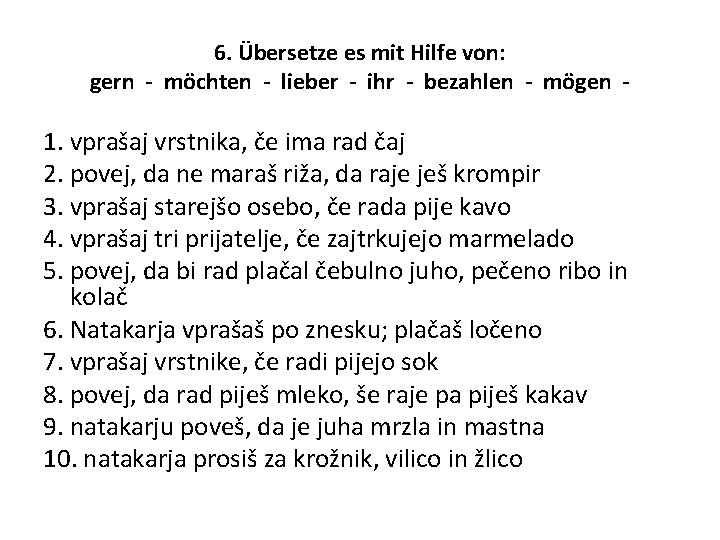 6. Übersetze es mit Hilfe von: gern - möchten - lieber - ihr -